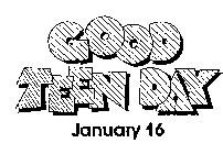 GOOD TEEN DAY JANUARY 16