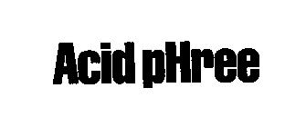 ACID PHREE