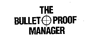 THE BULLET PROOF MANAGER