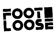 FOOT LOOSE