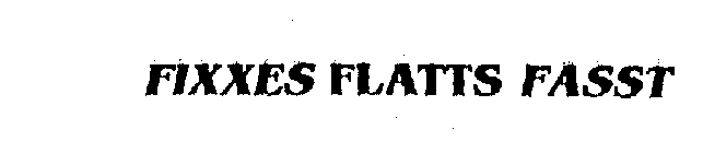 FIXXES FLATTS FASST