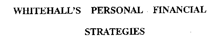 WHITEHALL'S PERSONAL FINANCIAL STRATEGIES