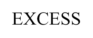 EXCESS