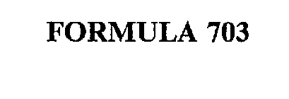 FORMULA 703