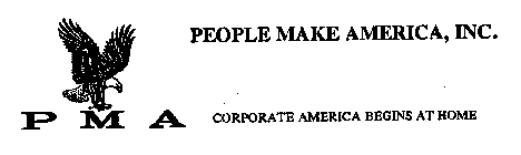 PEOPLE MAKE AMERICA, INC. PMA CORPORATE AMERICA BEGINS AT HOME