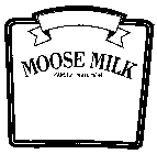 MOOSE MILK FAMILY TRADITION