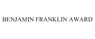 BENJAMIN FRANKLIN AWARD