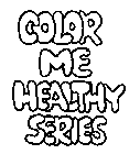 COLOR ME HEALTHY SERIES