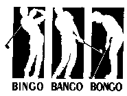 BINGO BANGO BONGO