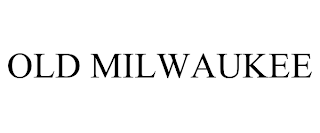 OLD MILWAUKEE