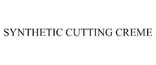 SYNTHETIC CUTTING CREME