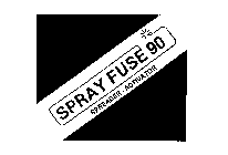 SPRAY FUSE 90 SPREADER-ACTIVATOR