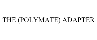 THE (POLYMATE) ADAPTER