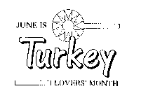 JUNE IS TURKEY LOVERS' MONTH