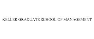 KELLER GRADUATE SCHOOL OF MANAGEMENT