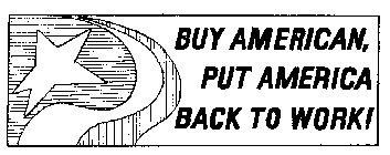 BUY AMERICAN, PUT AMERICA BACK TO WORK!