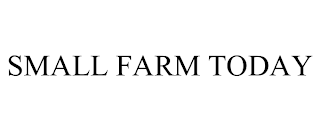 SMALL FARM TODAY