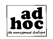 AD HOC THE MANAGEMENT DIALOGUE