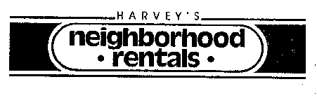 HARVEY'S NEIGHBORHOOD - RENTALS -