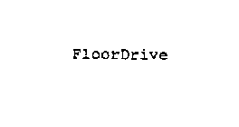 FLOORDRIVE