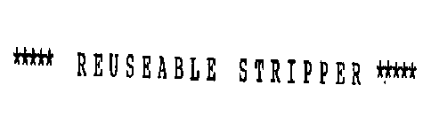 REUSEABLE STRIPPER