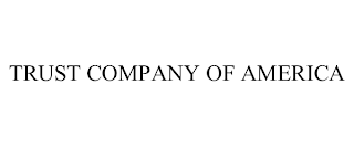 TRUST COMPANY OF AMERICA