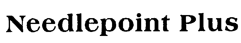 NEEDLEPOINT PLUS