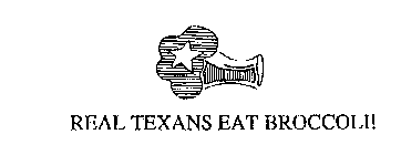 REAL TEXANS EAT BROCCOLI!