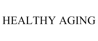 HEALTHY AGING