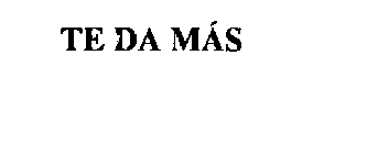 TE DA MAS