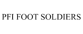PFI FOOT SOLDIERS
