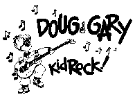 DOUG GARY KIDROCK!