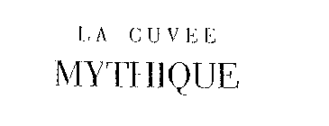 LA CUVEE MYTHIQUE