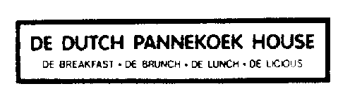 DE DUTCH PANNEKOEK HOUSE DE BREAKFAST DE BRUCH DE LUNCH DE LICIOUS