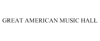 GREAT AMERICAN MUSIC HALL