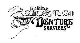 MAKING SMILES TO GO DENTURE SERVICES