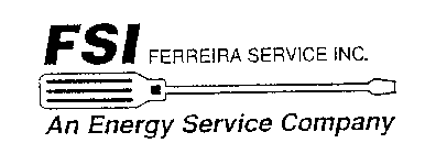 FSI FERREIRA SERVICE INC. AN ENERGY SERVICE COMPANY