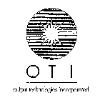 OTI OUTPUT TECHNOLOGIES INCORPORATED