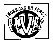 INCREASE UR PEACE FIVE [CENT SYMBOL]