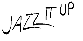 JAZZ IT UP