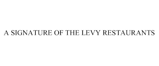 A SIGNATURE OF THE LEVY RESTAURANTS