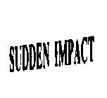 SUDDEN IMPACT