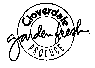 CLOVERDALE GARDEN FRESH PRODUCE