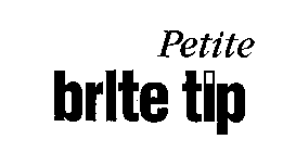 PETITE BRITE TIP