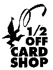 1/2 OFF CARD SHOP