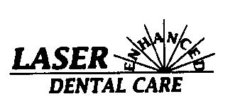 LASER ENHANCED DENTAL CARE