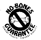 NO-BONES GUARANTEE LOWEST PRICES HIGHEST QUALITY