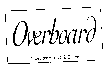 OVERBOARD A DIVISION OF O & E, INC.