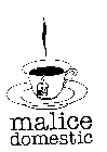 MALICE DOMESTIC