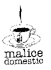 MALICE DOMESTIC